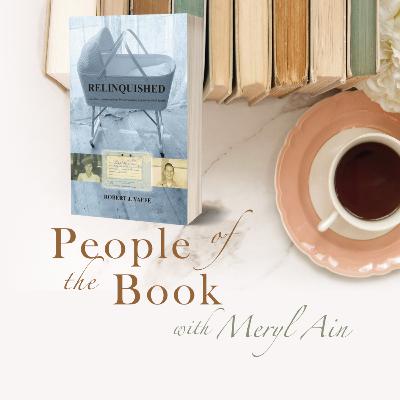 Robert Yaffe, author of RELINQUISHED chats with Meryl Ain about his search for his birth family Robert Yaffe, author of RELINQUISHED chats with Meryl Ain about his search for his birth family