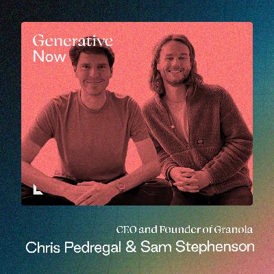 Chris Pedregal + Sam Stephenson: Making Meetings More Effective with Granola