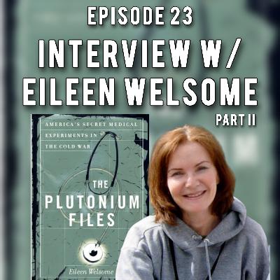 Return To The Plutonium Files: More Real Stories Of Human Guinea Pigs w/Author Eileen Welsome
