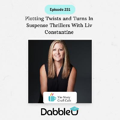 Plotting Twists and Turns In Suspense Thrillers With Liv Constantine | SCC 231