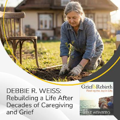 Rebuilding a Life After Decades of Caregiving and Grief Rebuilding a Life After Decades of Caregiving and Grief