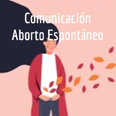 Comunicación Aborto Espontáneo