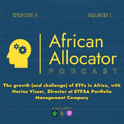 The growth (and challenge) of ETFs in Africa, with Nerina Visser, Director at ETFSA Portfolio Management Company