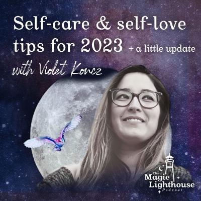23. Self-care and self-love tips + a little update