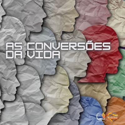 AS CONVERSÕES DA VIDA | 14/07/2024 AS CONVERSÕES DA VIDA | 14/07/2024