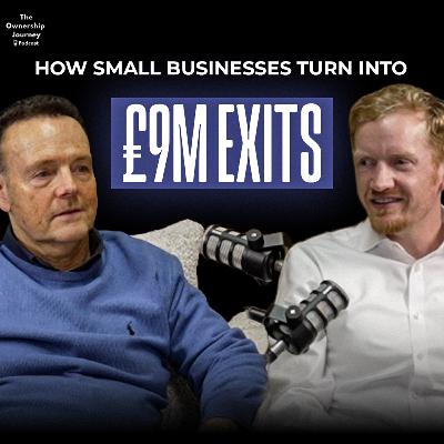 How Small Business Turn Into £9M Exits || Ken Gorman (Global Business Broker) How Small Business Turn Into £9M Exits || Ken Gorman (Global Business Broker)