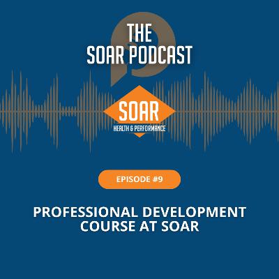 Episode 9: Professional Development Course at SOAR