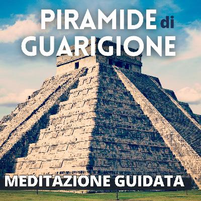 Meditazione Guidata: Piramide di Guarigione