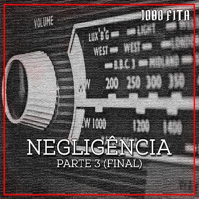 Negligência - Parte 3 (FINAL)