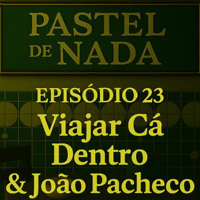 ep23 - Viajar Cá Dentro & João Pacheco ep23 - Viajar Cá Dentro & João Pacheco