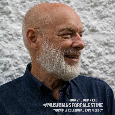 #MUSICIANSFORPALESTINE PODCAST 9 - Brian Eno
