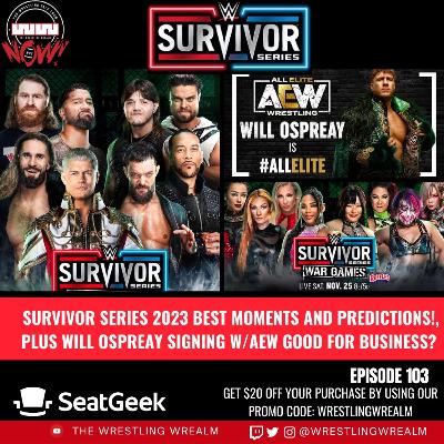 Survivor Series 2023 Best Moments and Predictions!, Plus Will Ospreay signing w/AEW Good for business?