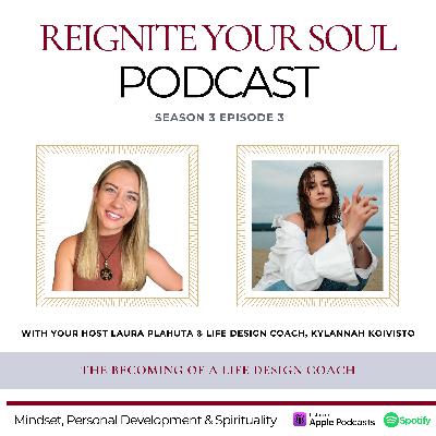 S3E3 | The Becoming Of A Life Design Coach with Kylannah Koivisto