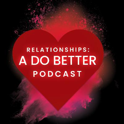 Are Maintaining Relationships Worth the Effort? Breaking Down Why Relationships Matter [Ep.7]