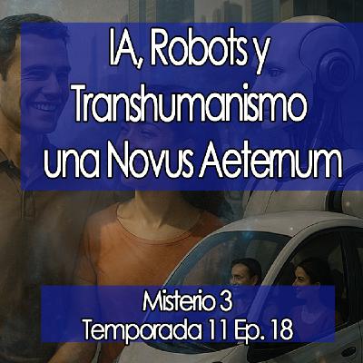 Misterio3 IA, Robots y Transhumanismo una Novus Aeternum