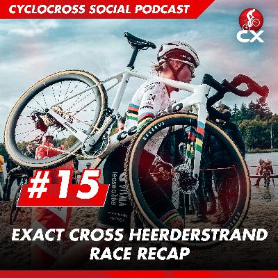 Exact Cross Heerde | Cyclocross Social Podcast #15 Exact Cross Heerde | Cyclocross Social Podcast #15