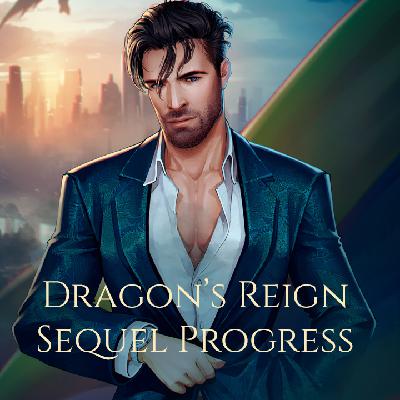 Dragon's Reign Sequel - How It's Going Dragon's Reign Sequel - How It's Going