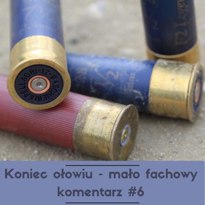 Koniec ołowiu - mało fachowy komentarz #6