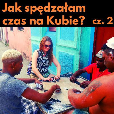 #3 Nietypowe wakacje na Kubie. Podróż solo zamiast all inclusive (cz.2)