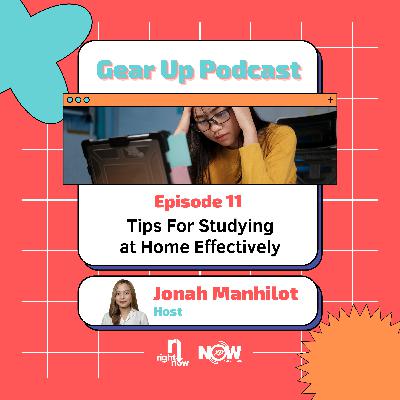 Ep. 11 | Gear Up | Tips For Studying at Home Effectively