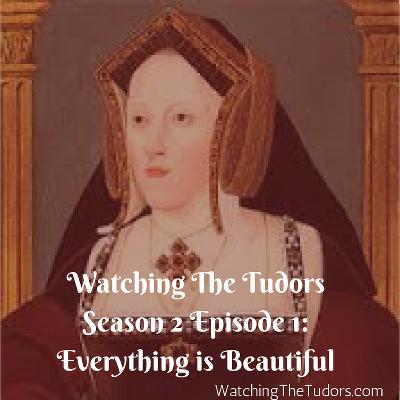 Watching The Tudors Season 2 Episode 1: Everything is Beautiful