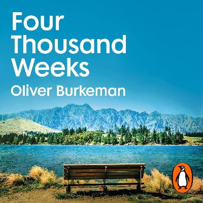 #094 - Four Thousand Weeks (Oliver Burkeman)