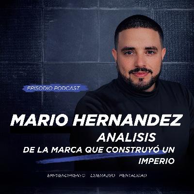 MARIO HERNANDEZ: Análisis de la Marca que Construyó un Imperio