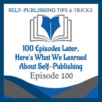 SPTT 100 – 100 Episodes Later, Here’s What We Learned About Self-Publishing SPTT 100 – 100 Episodes Later, Here’s What We Learned About Self-Publishing