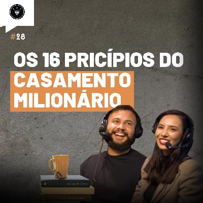 CasamentomilionárioCast | #28 - Os 16 Princípios do Casamento Milionário