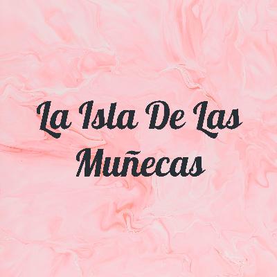 Leyenda de la isla de las muñecas.