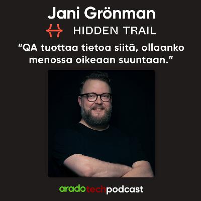 "QA tuottaa tietoa siitä, ollaanko menossa oikeaan suuntaan." - Haastattelussa Jani Grönman, Hidden Trail