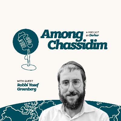 Ep. 2: The Rebbe's Mission with Rabbi Yosef Greenberg
