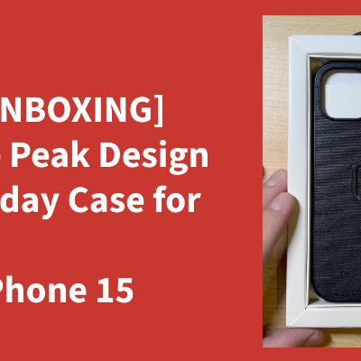 UNBOXING Prise en main - Coque Peak Design Everyday pour iPhone 15