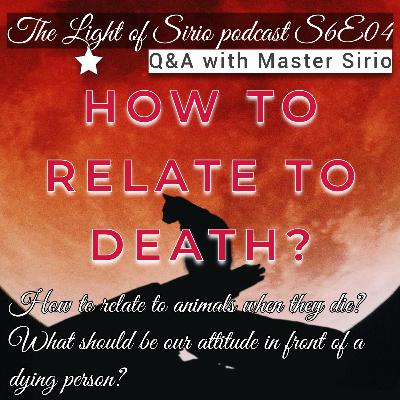 How to Relate to Death? | The Healthy Level of Detachment | S6E04 | The Light of Sirio - spiritual podcast How to Relate to Death? | The Healthy Level of Detachment | S6E04 | The Light of Sirio - spiritual podcast
