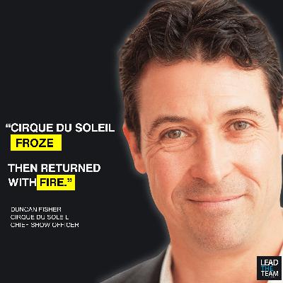 The Cirque du Soleil Comeback - Duncan Fisher,  Chief Show Operatations Officer