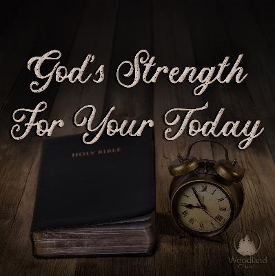 GOD’S STRENGTH FOR YOUR TODAY