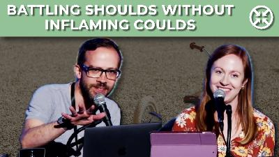 Battling shoulds without inflaming coulds