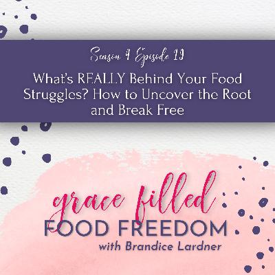 What’s REALLY Behind Your Food Struggles? How to Uncover the Root and Break Free
