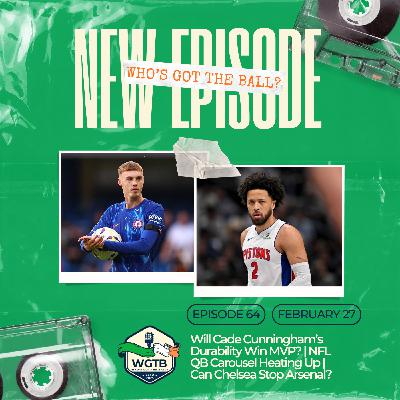 NFL QB Carousel Heating Up | Will Cade Cunningham's Durability Win MVP? | Can Chelsea Stop Arsenal?