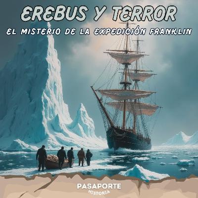 Erebus y Terror: El Misterio de la Expedición Perdida de Franklin
