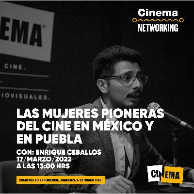 T4| E4: LAS MUJERES PIONERAS DEL CINE EN MÉXICO Y EN PUEBLA, ENRIQUE CEBALLOS T4| E4: LAS MUJERES PIONERAS DEL CINE EN MÉXICO Y EN PUEBLA, ENRIQUE CEBALLOS