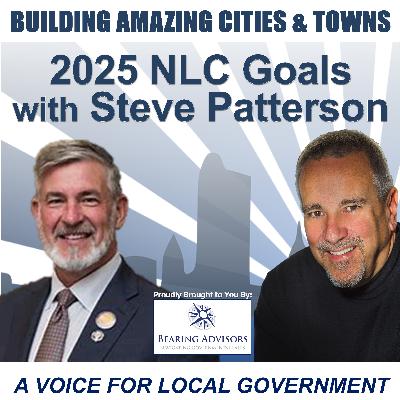 2025 NLC President Steve Patterson-Goals for 2025 with Steve Patterson