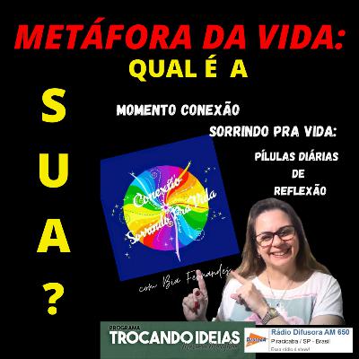 A METÁFORA DA VIDA - Momento Conexão Sorrindo Pra Vida - Bia Fernandes Oficial