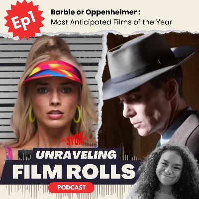 Barbie or Oppenheimer: Most Anticipated Films of the Year  | Unraveling Film Rolls EP1