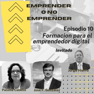 Episodio 10 - Formación para el emprendimiento digital