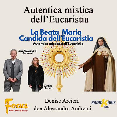 La Beata Maria Candida dell’Eucaristia, autentica mistica dell’Eucaristia. La Beata Maria Candida dell’Eucaristia, autentica mistica dell’Eucaristia.