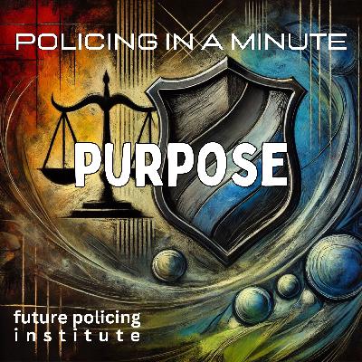 Finding Purpose in Policing Finding Purpose in Policing