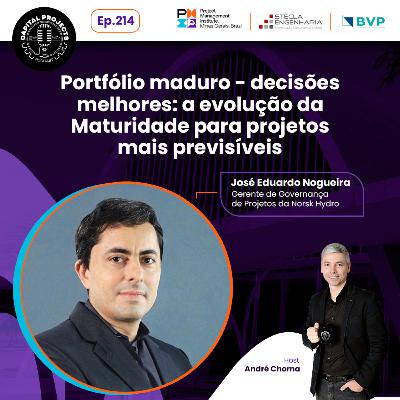 Episódio #214 – Portfólio maduro – decisões melhores: a evolução da Maturidade para projetos mais previsíveis