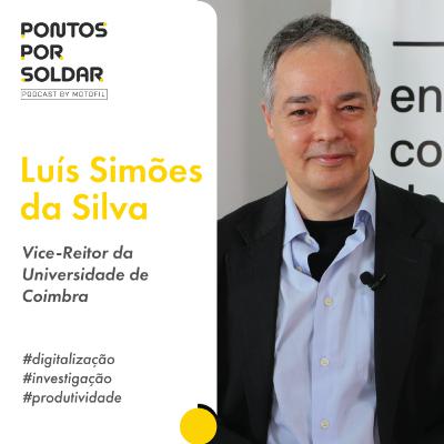 Pontos Por Soldar c/ Luís Simões da Silva | Vice-Reitor da Universidade de Coimbra