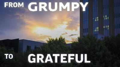 From Grumpy to Grateful - Audio From Grumpy to Grateful - Audio